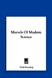 Marvels of Modern Science