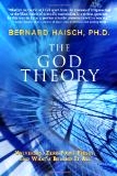 The God Theory - Bernard Haisch, PH.D.