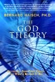 The God Theory - Bernard Haisch, PH.D.